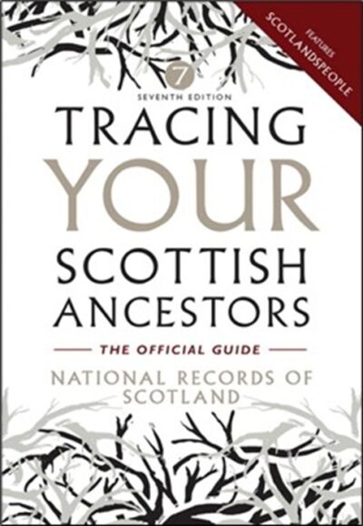 Tracing Your Scottish Ancestors - The Official Guide 7th Edition